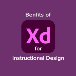 the benefits of adobe xd for instructional design and development feature cover image