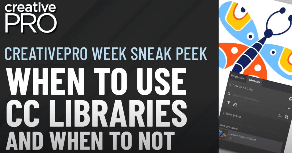 Creative Pro Week sneak peek. When to use CC Libraries and when to not,